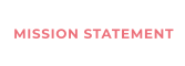 MISSION STATEMENT